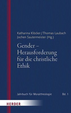 Gender – Herausforderung für die christliche Ethik von Baumann,  Klaus, Breitsameter,  Christof, Ebner,  Katharina, Goertz,  Stephan, Hilpert,  Konrad, Klöcker,  Katharina, Knauß,  Stefanie, Laubach,  Thomas, Nagl-Docekal,  Herta, Sautermeister,  Jochen, Schmidt,  Benedikt, Tholen,  Toni, Walser,  Angelika