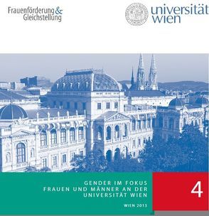 Gender im Fokus 4 von Abteilung Gleichstellung und Diversität, Bukowska,  Sylwia, Diagramme: MMag.a Dr.in Bettina Kubicek, Grafische Gestaltung und Layout: Mag.a Helga Hofbauer, Hosner,  Daniela, Lektorat: Mag. Persson Perry Baumgartiner, Schlögl,  Waltraud