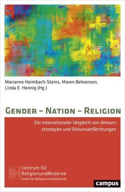 Gender – Nation – Religion von Behrensen,  Maren, Denli,  Nergis, Elsner,  Regina, Heimbach-Steins,  Marianne, Hennig,  Linda E., Morgan,  Silas, Petö,  Andrea, Püttmann,  Andreas, Siri,  Jasmin, Stanoeva,  Elitza, Strube,  Sonja Angelika, Wellman,  David Joseph