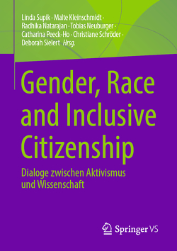 Gender, Race and Inclusive Citizenship von Kleinschmidt,  Malte, Natarajan,  Radhika, Neuburger,  Tobias, Peeck-Ho,  Catharina, Schröder,  Christiane, Sielert,  Deborah, Supik,  Linda