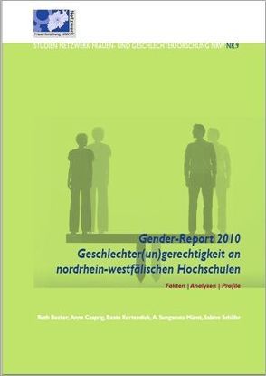 Gender-Report 2010. Geschlechter(un)gerechtigkeit an nordrhein-westfälischen Hoschschulen. Fakten, Analysen, Profile. von Becker,  Ruth, Casprig,  Anne, Kortendiek,  Beate, Münst,  Senganata, Schaefer,  Sabine