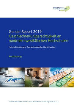 Gender-Report 2019 – Geschlechter(un)gerechtigkeit an nordrhein-westfälischen Hochschulen (Kurzfassung) von Beaufays,  Sandra, Bünnig,  Jenny, Hendrix,  Ulla, Herrmann,  Jeremia, Kortendiek,  Beate, Mauer,  Heike, Mense,  Lisa, Niegel,  Jennifer