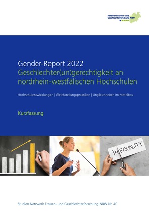 Gender-Report 2022 – Geschlechter(un)gerechtigkeit an nordrhein-westfälischen Hochschulen (Kurzfassung) von Beaufays,  Sandra, Bünnig,  Jenny, Hendrix,  Ulla, Herrmann,  Jeremia, Kortendiek,  Beate, Mauer,  Heike, Mense,  Lisa, Niegel,  Jennifer