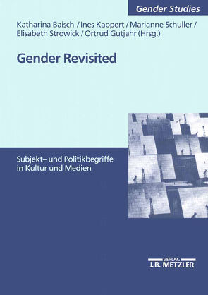 Gender revisited von Baisch,  Katharina, Gutjahr,  Ortrud, Kappert,  Ines, Schuller,  Marianne, Strowick,  Elisabeth