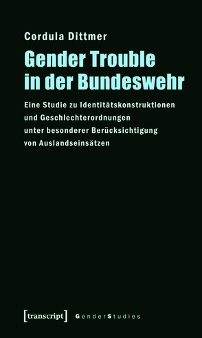 Gender Trouble in der Bundeswehr von Dittmer,  Cordula