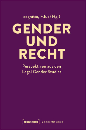 Gender und Recht von Beier,  Marisa, Erdogan,  Mete, Graf,  Anna, Graf,  Fabienne, Haux,  Dario, Meier,  Julia, Nickerson,  Nicole, Picecchi,  Dario, Ritter,  Jan Hendrik, Sang Bastian,  Arezoo, Spirig,  Eliane, Wujohktsang,  Youlo