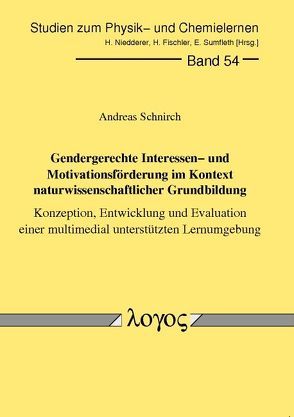 Gendergerechte Interessen- und Motivationsförderung im Kontext naturwissenschaftlicher Grundbildung – Konzeption, Entwicklung und Evaluation einer multimedial unterstützten Lernumgebung von Schnirch,  Andreas