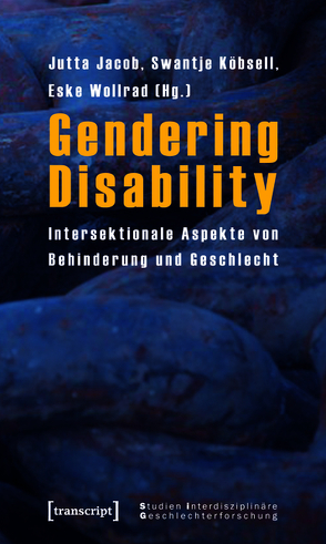 Gendering Disability von Jacob,  Jutta, Köbsell,  Swantje, Wollrad,  Eske