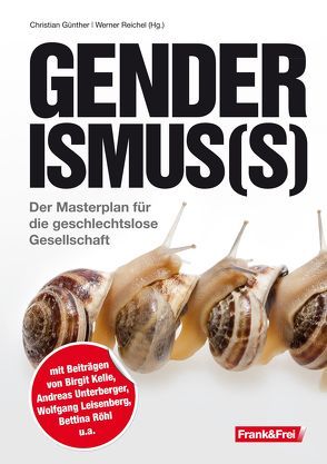 Genderismus(s) von Günther,  Christian, Kelle,  Birgit, Kubelik,  Tomas, Leisenberg,  Wolfgang, Michels,  Eva-Maria, Nachbaur,  Kathrin, Reichel,  Werner, Röhl,  Bettina, Unterberger,  Andreas