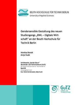 Gendersensible Gestaltung des neuen Studiengangs „BWL – Digitale Wirtschaft“ an der Beuth Hochschule für Technik Berlin von Brandt,  Martina, Ducki,  Antje