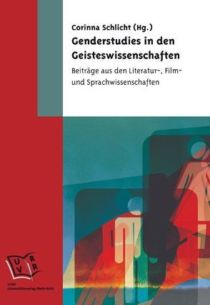 Genderstudies in den Geisteswissenschaften von Distefano,  Aurora, Gür,  Derya, Hilzinger,  Sonja, Klippel,  Heike, Kroll,  Renate, Laskowski,  Vanessa, Reinhardt-Becker,  Elke, Schlicht,  Corinna, Sychowski,  Gaja von, Wrede,  Julia