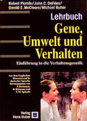 Gene, Umwelt und Verhalten von Borkenau,  P;Riemann,  R;Spinath,  F M, DeFries,  John C, McClearn,  Gerald E, Plomin,  Robert, Rutter,  Michael