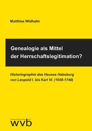 Genealogie als Mittel der Herrschaftslegitimation? von Widhalm,  Matthias