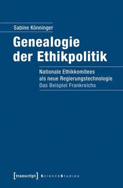 Genealogie der Ethikpolitik von Könninger,  Sabine