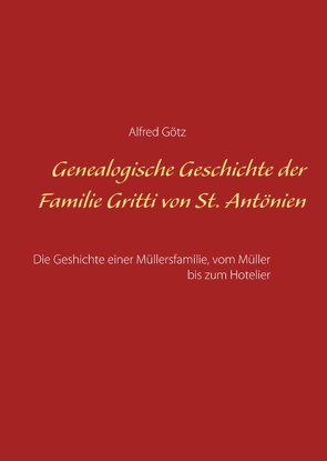 Genealogische Geschichte der Familie Gritti von St. Antönien von Goetz,  Alfred