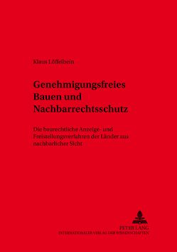 Genehmigungsfreies Bauen und Nachbarrechtsschutz von Löffelbein,  Klaus