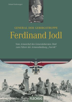 General der Gebirgstruppe Ferdinand Jodl von Kaltenegger,  Roland