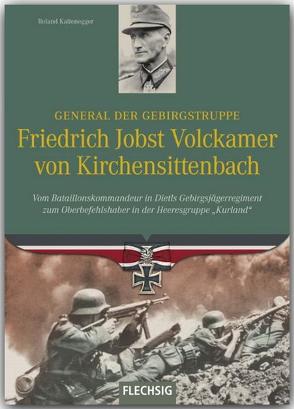 General der Gebirgstruppe Friedrich Jobst Volckamer von Kirchensittenbach von Kaltenegger,  Roland