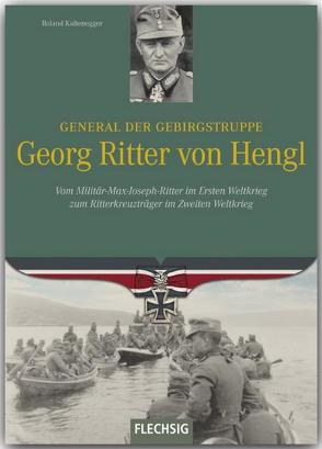 General der Gebirgstruppe Georg Ritter von Hengl von Kaltenegger,  Roland