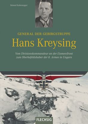 General der Gebirgstruppe Hans Kreysing von Kaltenegger,  Roland