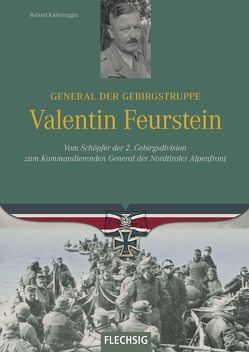 General der Gebirgstruppe Valentin Feurstein von Kaltenegger,  Roland