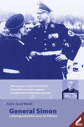 General Simon: Lebensgeschichten eines SS-Führers von Merkl,  Franz J