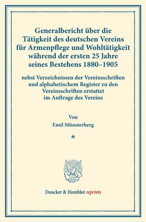 Generalbericht über die Tätigkeit des deutschen Vereins für Armenpflege und Wohltätigkeit während der ersten 25 Jahre seines Bestehens 1880–1905 von Münsterberg,  Emil