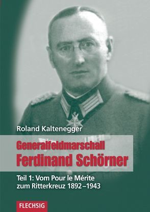 Generalfeldmarschall Ferdinand Schörner von Kaltenegger,  Roland