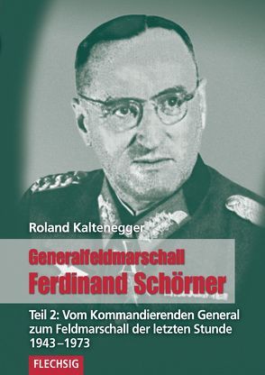 Generalfeldmarschall Ferdinand Schörner von Kaltenegger,  Roland