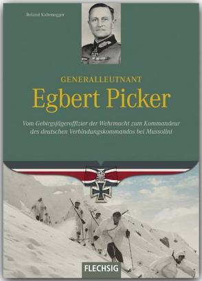 Generalleutnant Egbert Picker von Kaltenegger,  Roland