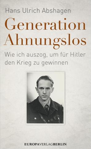 Generation Ahnungslos von Abshagen,  Hans Ulrich