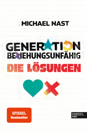 Generation Beziehungsunfähig. Die Lösungen von Nast,  Michael