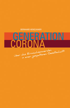 Generation Corona von Heinzmaier,  Bernhard