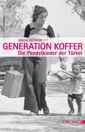 Generation Koffer von Wilhelm,  Gülcin