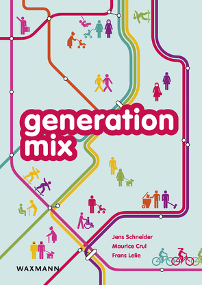 Generation Mix von Crul,  Maurice, Lelie,  Frans, Schneider,  Jens