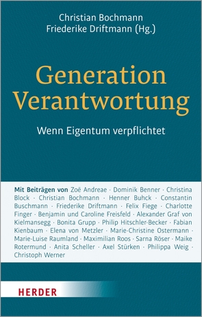 Generation Verantwortung von Andreae,  Zoë, Benner,  Dominik, Block,  Christina, Bochmann,  Christian, Buhck,  Henner, Buschmann,  Constantin, Driftmann,  Friederike, Fiege,  Felix, Finger,  Charlotte, Freisfeld,  Benjamin, Freisfeld,  Caroline, Grupp,  Bonita, Hitschler-Becker,  Philip, Kielmansegg,  Alexander Graf von, Kienbaum,  Fabian, Metzler,  Elena von, Ostermann,  Marie-Christine, Raumland,  Marie-Luise, Roos,  Maximilian, Röser,  Sarna, Rotermund,  Maike, Scheller,  Anita, Stürken,  Axel, Weig,  Philippa Anna Katharina, Werner,  Christoph