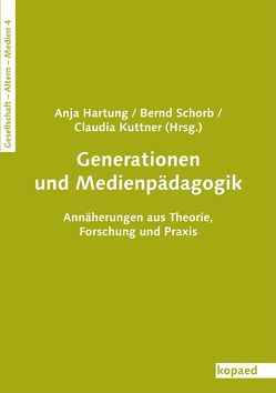 Generationen und Medienpädagogik von Hartung,  Anja, Kuttner,  Claudia, Schorb,  Bernd