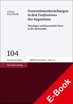 Generationenbeziehungen in den „Confessiones“ des Augustinus von Schultheiß,  Jochen