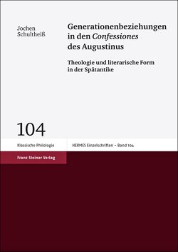 Generationenbeziehungen in den „Confessiones“ des Augustinus von Schultheiß,  Jochen