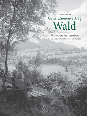 Generationenvertrag Wald von Dr. Sauter,  Ulrich