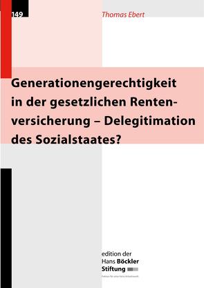 Generationsgerechtigkeit in der gesetzlichen Rentenversicherung – Delegitimation des Sozialstaates? von Ebert,  Thomas