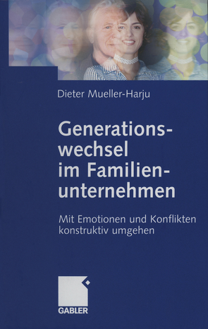 Generationswechsel im Familienunternehmen von Mueller-Harju,  Dieter