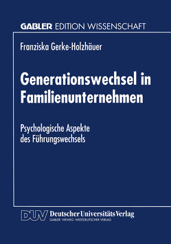 Generationswechsel in Familienunternehmen von Gerke-Holzhäuer,  Franziska