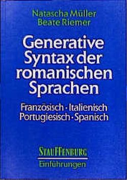 Generative Syntax der romanischen Sprachen von Müller,  Natascha, Riemer,  Beate