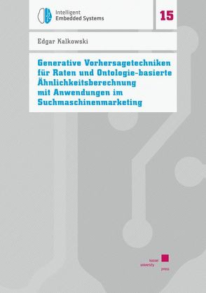 Generative Vorhersagetechniken für Raten und Ontologie-basierte Ähnlichkeitsberechnung mit Anwendungen im Suchmaschinenmarketing von Kalkowski,  Edgar