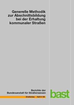 Generelle Methodik zur Abschnittsbildung bei der Erhaltung kommunaler Straßen von Berthold,  Dietmar, Grossmann,  Andreas