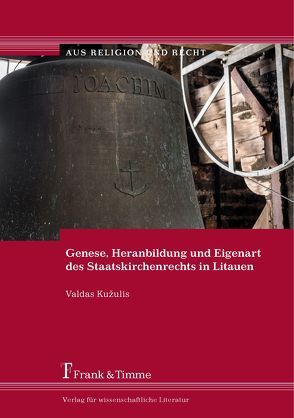 Genese, Heranbildung und Eigenart des Staatskirchenrechts in Litauen von Kužulis,  Valdas
