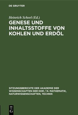 Genese und Inhaltsstoffe von Kohlen und Erdöl von Leibnitz,  Eberhard, Scheel,  Heinrich