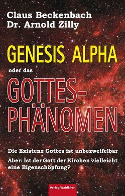 Genesis Alpha oder das Gottesphänomen von Beckenbach,  Claus, Zilly,  Arnold