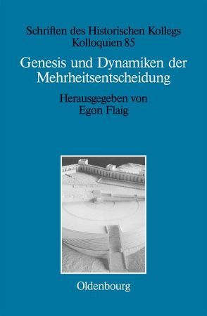 Genesis und Dynamiken der Mehrheitsentscheidung von Flaig,  Egon